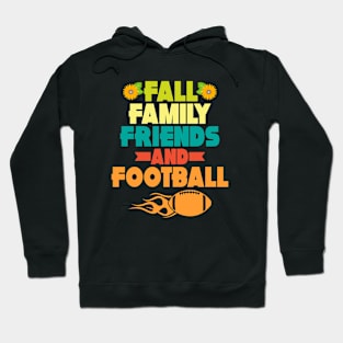 Fall Means Family, Friends, and Football Hoodie